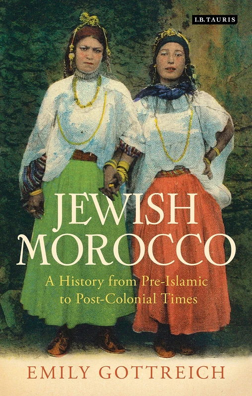Jewish Morocco: A History from Pre-Islamic to Post-Colonial Times (Library of Middle East History)