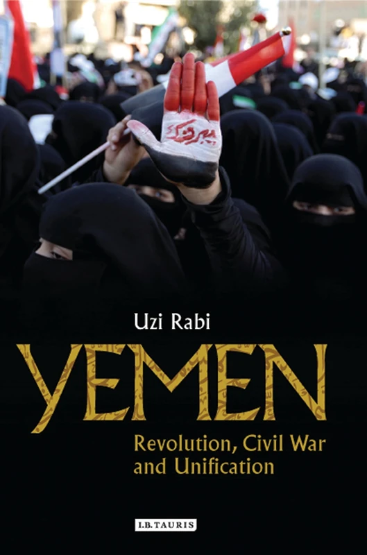 Yemen: Revolution, Civil War and Unification (Library of Modern Middle East Studies)
