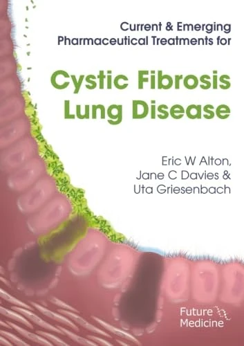 Current & Emerging Pharmaceutical Treatments for Cystic Fibrosis Lung Disease