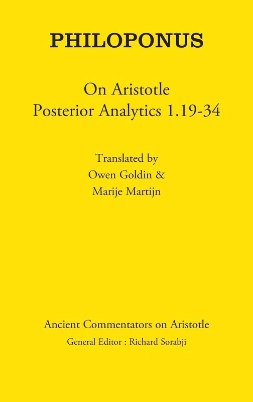 Philoponus: On Aristotle Posterior Analytics 1.19-34 (Ancient Commentators on Aristotle)