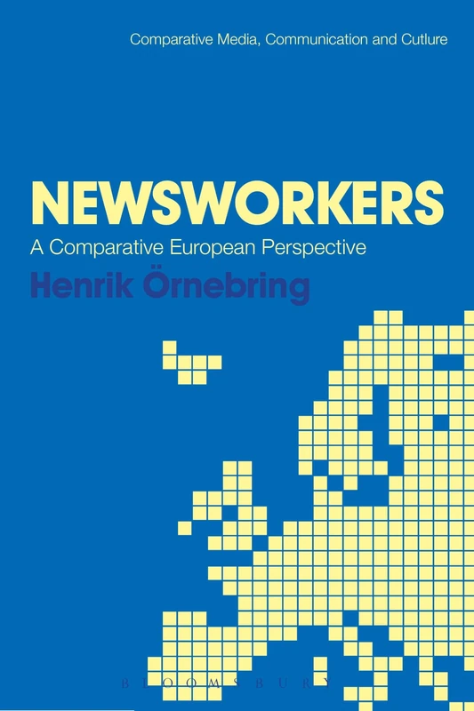 Newsworkers: A Comparative European Perspective (Comparative Media, Communication and Culture) - Image 1