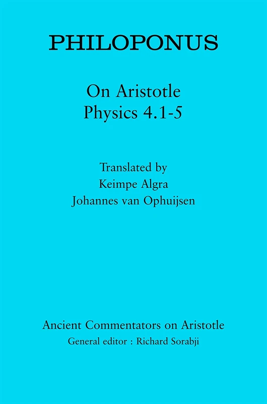Philoponus: On Aristotle Physics 4.1-5 (Ancient Commentators on Aristotle)