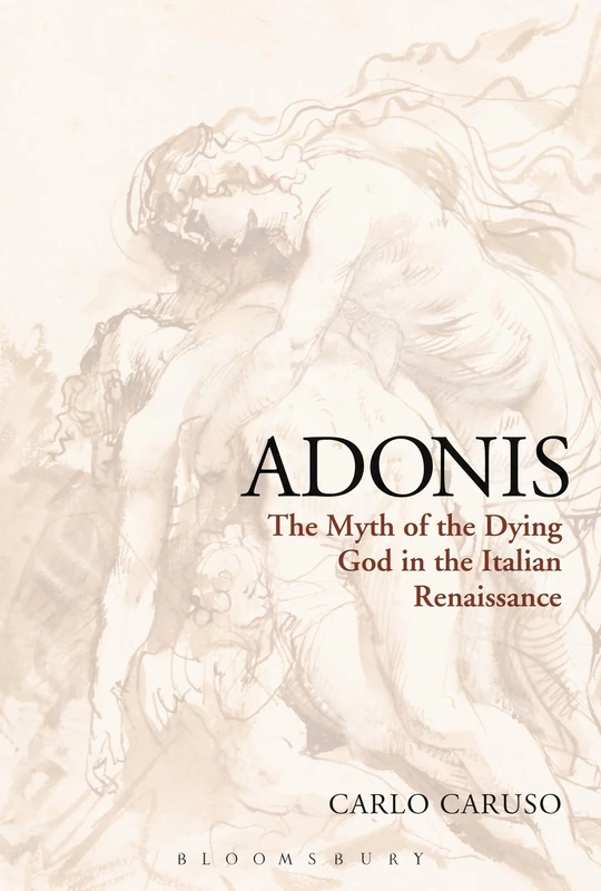 Adonis: The Myth of the Dying God in the Italian Renaissance (Criminal Practice Series)