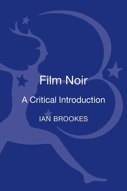 Film Noir: A Critical Introduction (Film Genres)