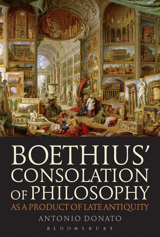 Boethius Consolation of Philosophy as a Product of Late Antiquity