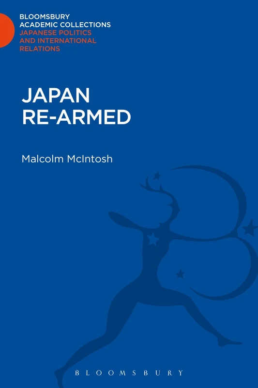 Japan Re-Armed (Bloomsbury Academic Collections: Japan)