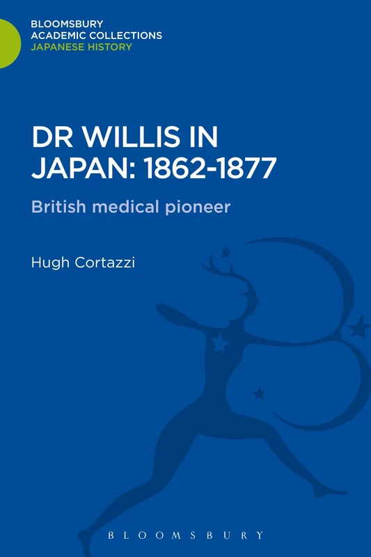 Bloomsbury Dr Willis in Japan: 1862-1877 - British Medical Pioneer - Image 1