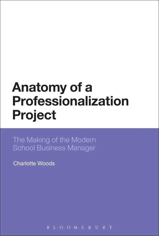 Anatomy of a Professionalization Project: The Making of the Modern School Business Manager
