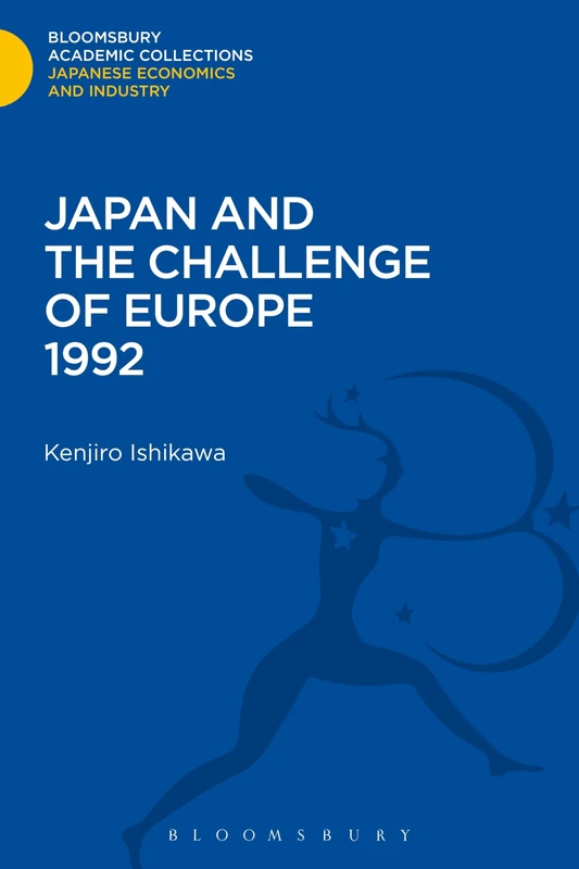 Japan and the Challenge of Europe 1992 (Bloomsbury Academic Collections: Japan)