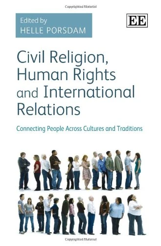 Civil Religion, Human Rights and International Relations: Connecting People Across Cultures and Traditions