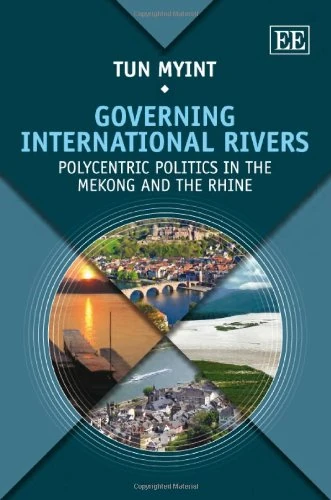 Governing International Rivers: Polycentric Politics in the Mekong and the Rhine