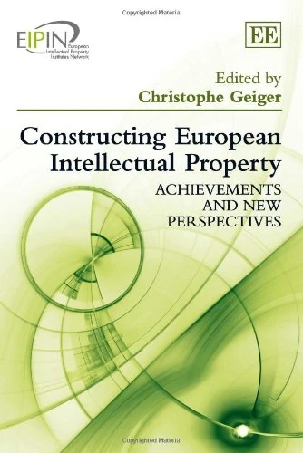 Constructing European Intellectual Property: Achievements and New Perspectives (European Intellectual Property Institutes Network series) - Image 1