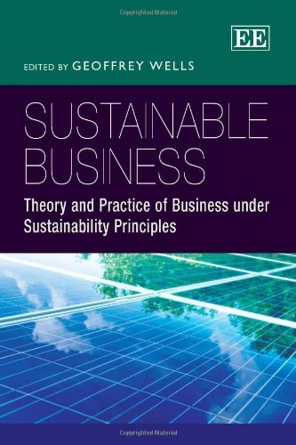 Sustainable Business: Theory and Practice of Business under Sustainability Principles