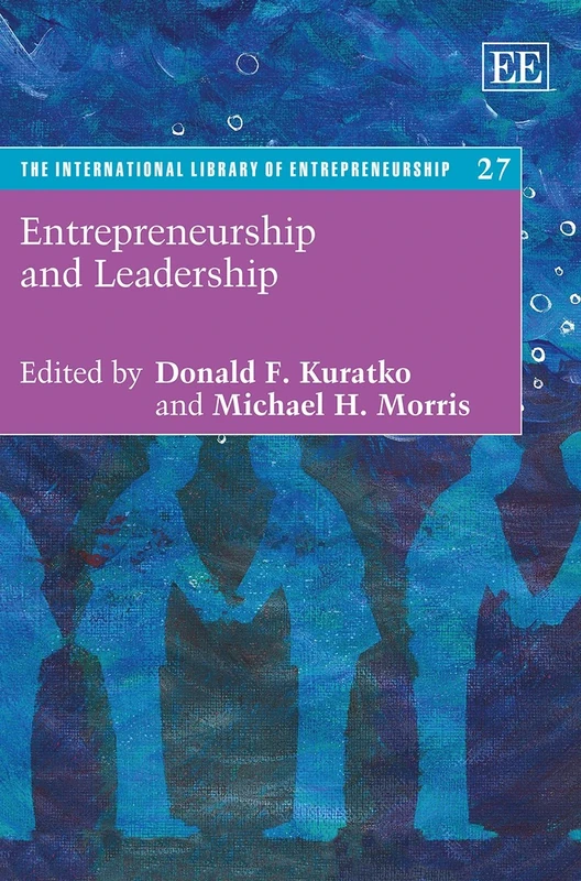 Entrepreneurship and Leadership (The International Library of Entrepreneurship series)