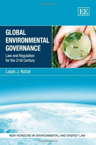 Global Environmental Governance: Law and Regulation for the 21st Century (New Horizons in Environmental and Energy Law series)