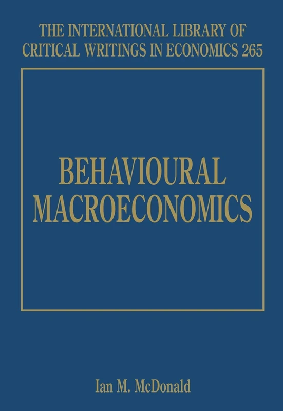 Behavioural Macroeconomics (The International Library of Critical Writings in Economics series)