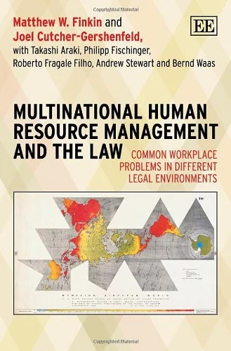 Multinational Human Resource Management and the Law: Common Workplace Problems in Different Legal Environments