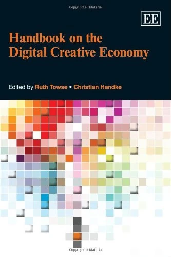 Edward Elgar Handbook on the Digital Creative Economy - 3rd Edition