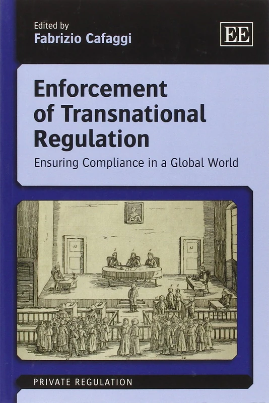 Enforcement of Transnational Regulation: Ensuring Compliance in a Global World (Private Regulation series)