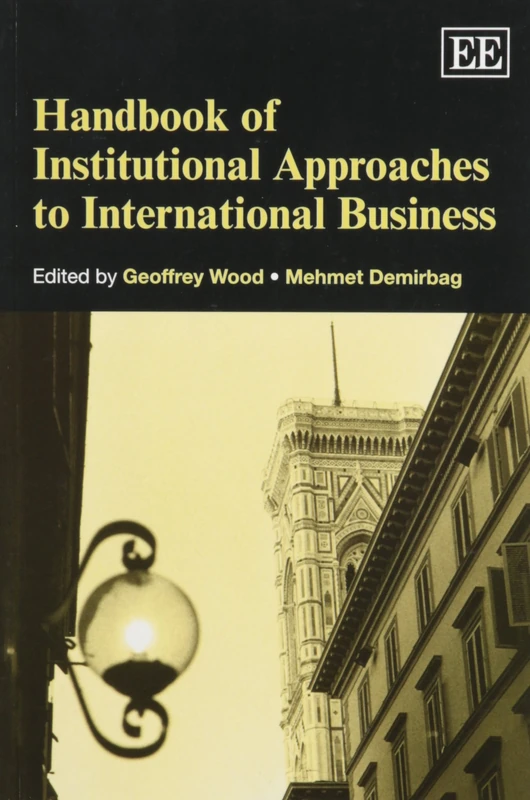 Handbook of Institutional Approaches to International Business (Research Handbooks in Business and Management series)