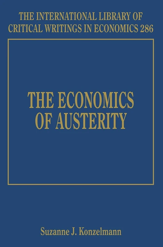 The Economics of Austerity (The International Library of Critical Writings in Economics series)