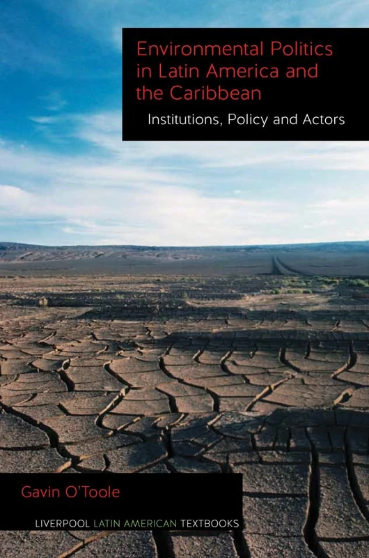Environmental Politics in Latin America and the Caribbean Volume 2: Institutions, Policy and Actors (Liverpool Latin American Textbooks)