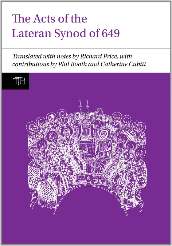 The Acts of the Lateran Synod of 649 (Translated Texts for Historians): 61