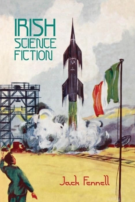 Irish Science Fiction (Liverpool Science Fiction Texts & Studies): 48