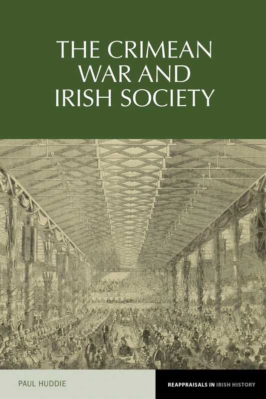 The Crimean War and Irish Society (Reappraisals in Irish History): 7