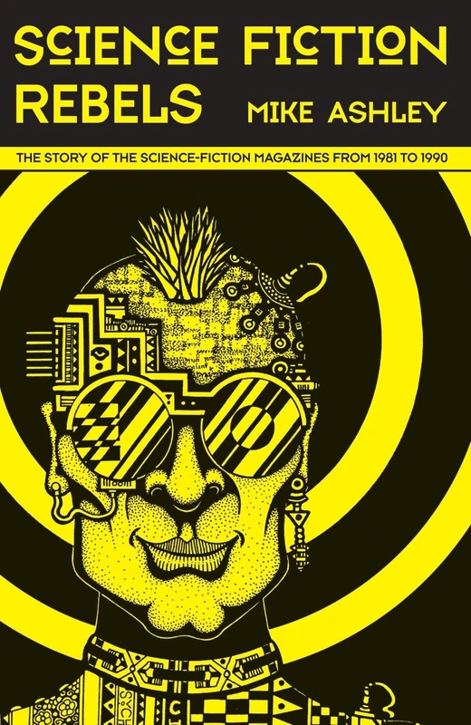 Science Fiction Rebels: the Story of the Science-Fiction Magazines from 1981 to 1990: The History of the Science-Fiction Magazine Volume IV (Liverpool Science Fiction Texts & Studies): 54