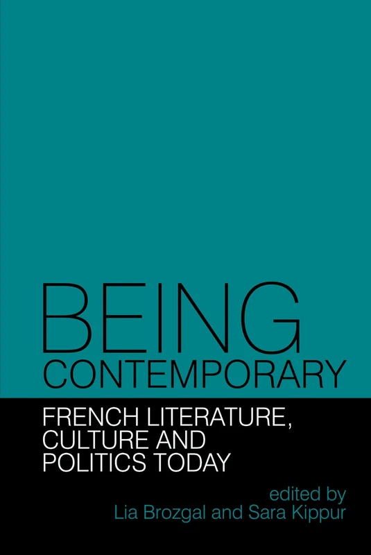 Being Contemporary: French Literature, Culture and Politics Today (Contemporary French and Francophone Cultures): 39 - Image 1