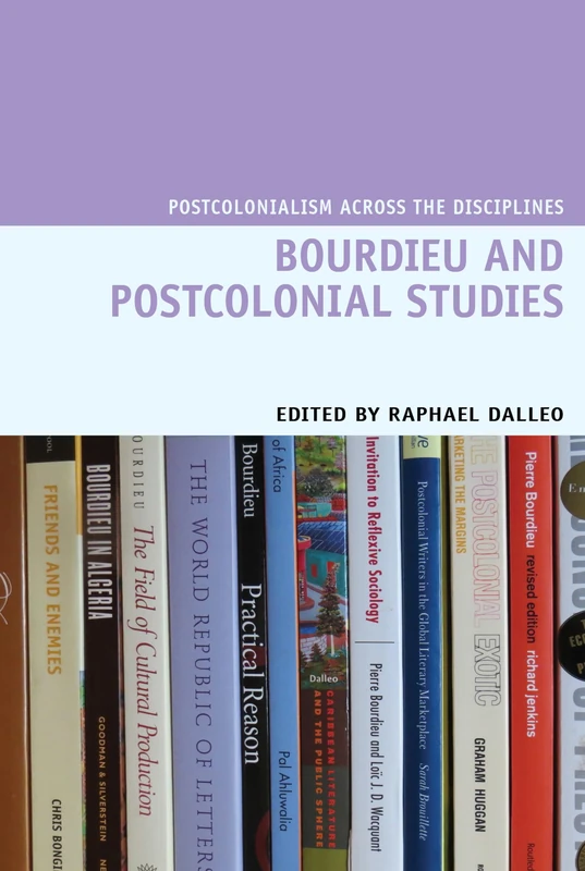 Bourdieu and Postcolonial Studies (Postcolonialism Across the Disciplines): 19