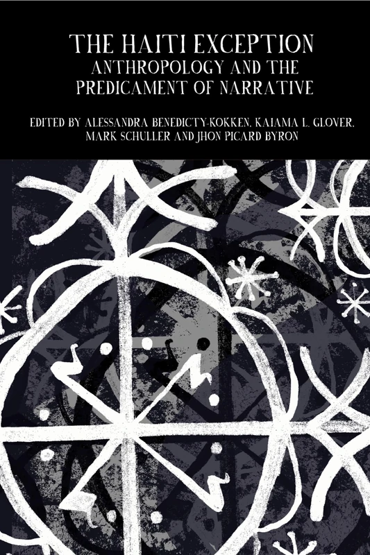 The Haiti Exception: Anthropology and the Predicament of Narrative (Francophone Postcolonial Studies): 7