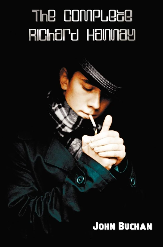 The Complete Richard Hannay - 39 Steps, Greenmantle, Mr Steadfast, Three Hostages, Island of Sheep.