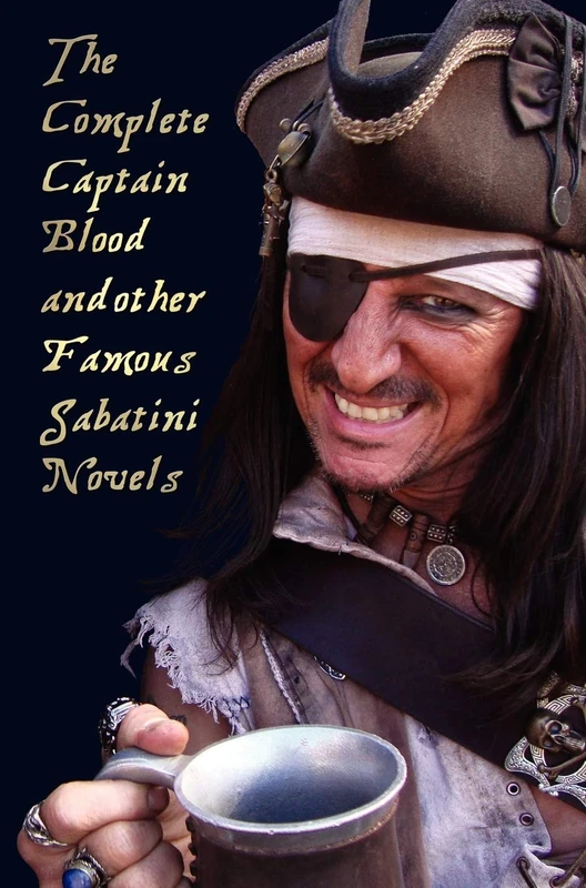The Complete Captain Blood and Other Famous Sabatini Novels (Unabridged) - Captain Blood, Captain Blood Returns (or the Chronicles of Captain Blood), - Image 1