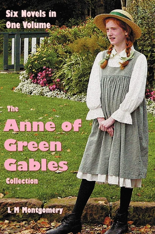 The Anne of Green Gables Collection: Six Complete and Unabridged Novels in One Volume: Anne of Green Gables, Anne of Avonlea, Anne of the Island, ... Rainbow Valley and Rilla of Ingleside.