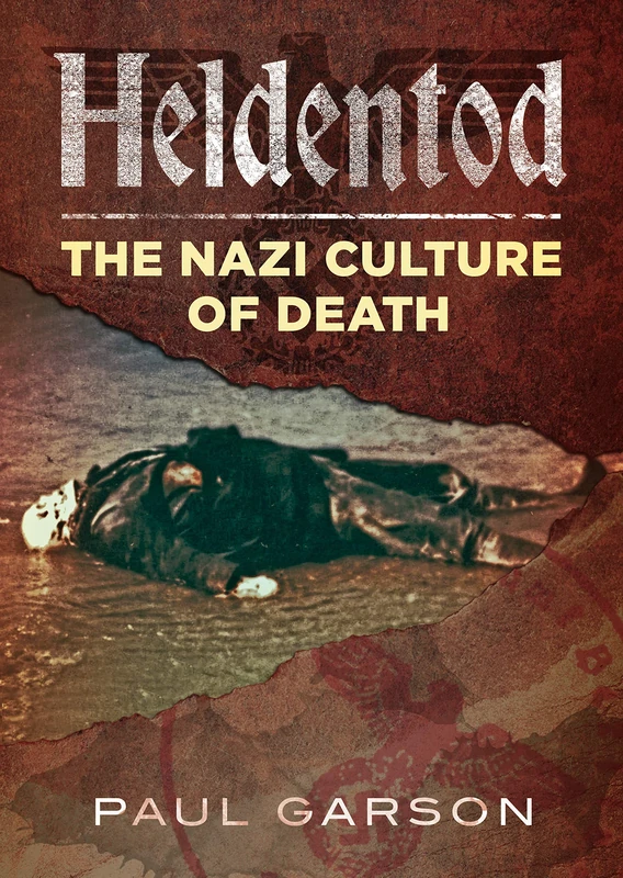 Heldentod: The Nazi Culture of Death