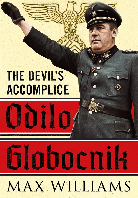 Odilo Globocnik: The Devil's Accomplice - Image 1