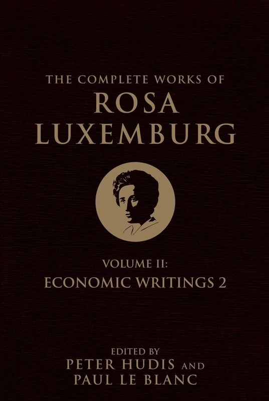 The Complete Works of Rosa Luxemburg: Volume II: Economic Writings: 2