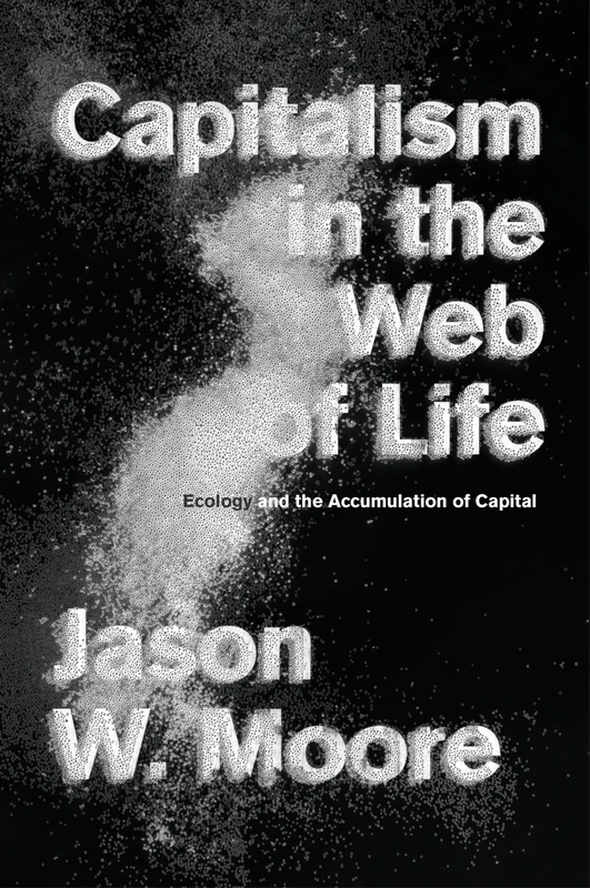 Capitalism in the Web of Life: Ecology and the Accumulation of Capital - Image 1