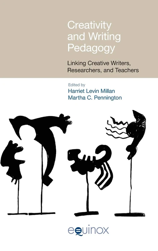 Creativity and Writing Pedagogy: Linking Creative Writers, Researchers and Teachers (Frameworks for Writing)