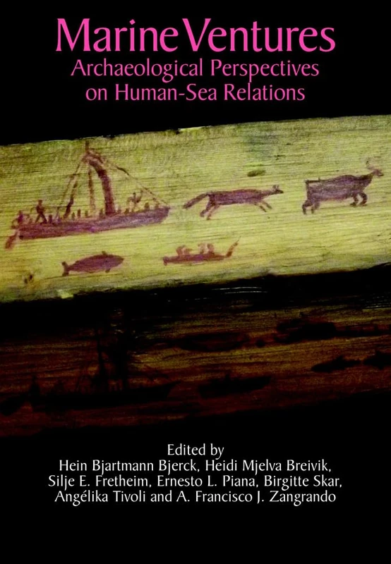 Marine Ventures: Archaeological Perspectives on Human-Sea Relations