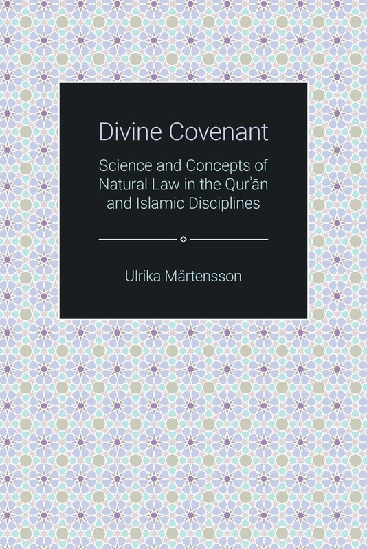 Divine Covenant: Science and Concepts of Natural Law in the Qur'an and Islamic Disciplines (Themes in Qur'anic Studies)
