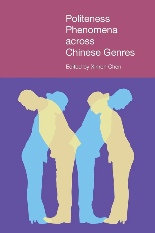 Politeness Phenomena across Chinese Genres (Pragmatic Interfaces)