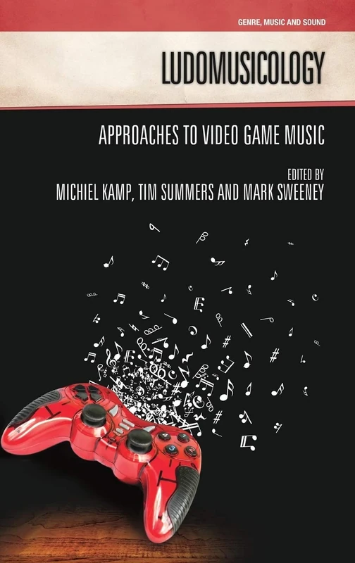Ludomusicology: Approaches to Video Game Music (Genre, Music and Sound)
