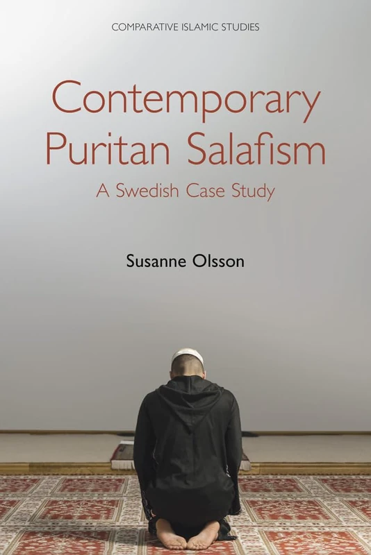 Contemporary Puritan Salafism: A Swedish Case Study (Comparative Islamic Studies) - Image 1
