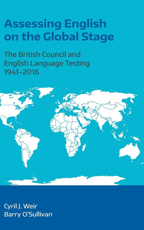 Assessing English on the Global Stage: The British Council and English Language Testing, 1941-2016