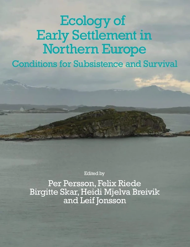 Ecology of Early Settlement in Northern Europe: Volume 1: Conditions for Subsistence and Survival (Early Settlement of Northern Europe)