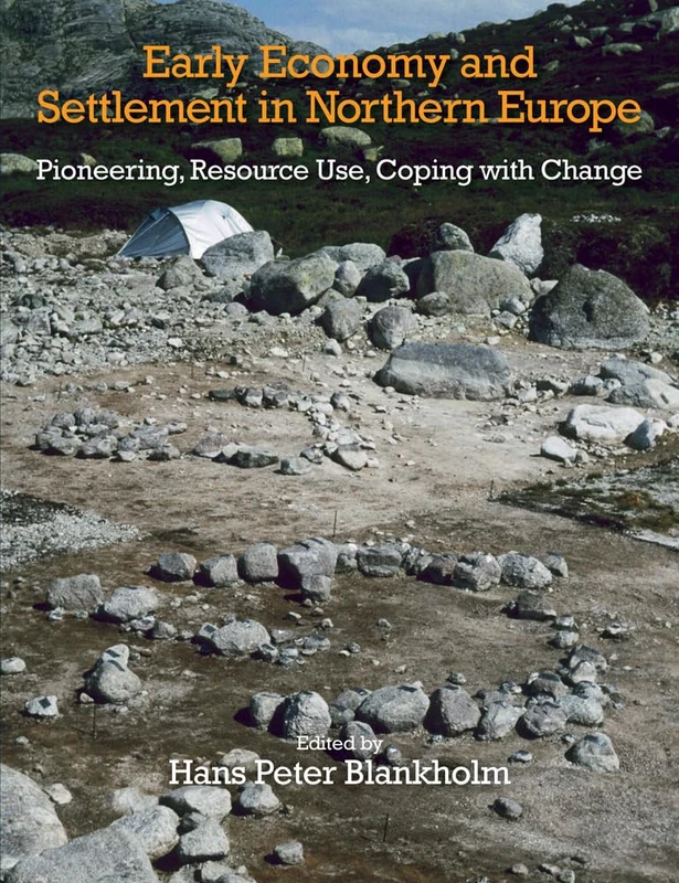 Early Economy and Settlement in Northern Europe: Volume 3: Pioneering, Resource Use, Coping with Change (Early Settlement of Northern Europe)