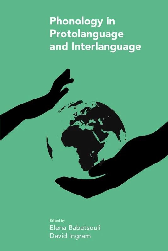 Phonology in Protolanguage and Interlanguage (Studies in Phonetics and Phonology)